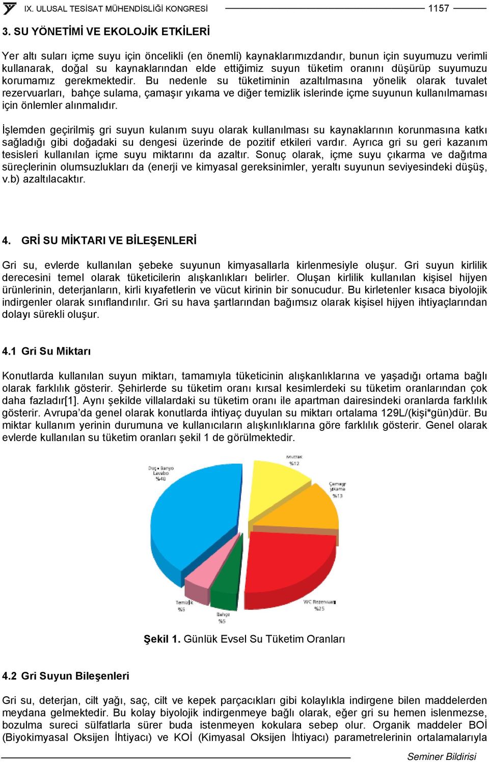 oranını düşürüp suyumuzu korumamız gerekmektedir.