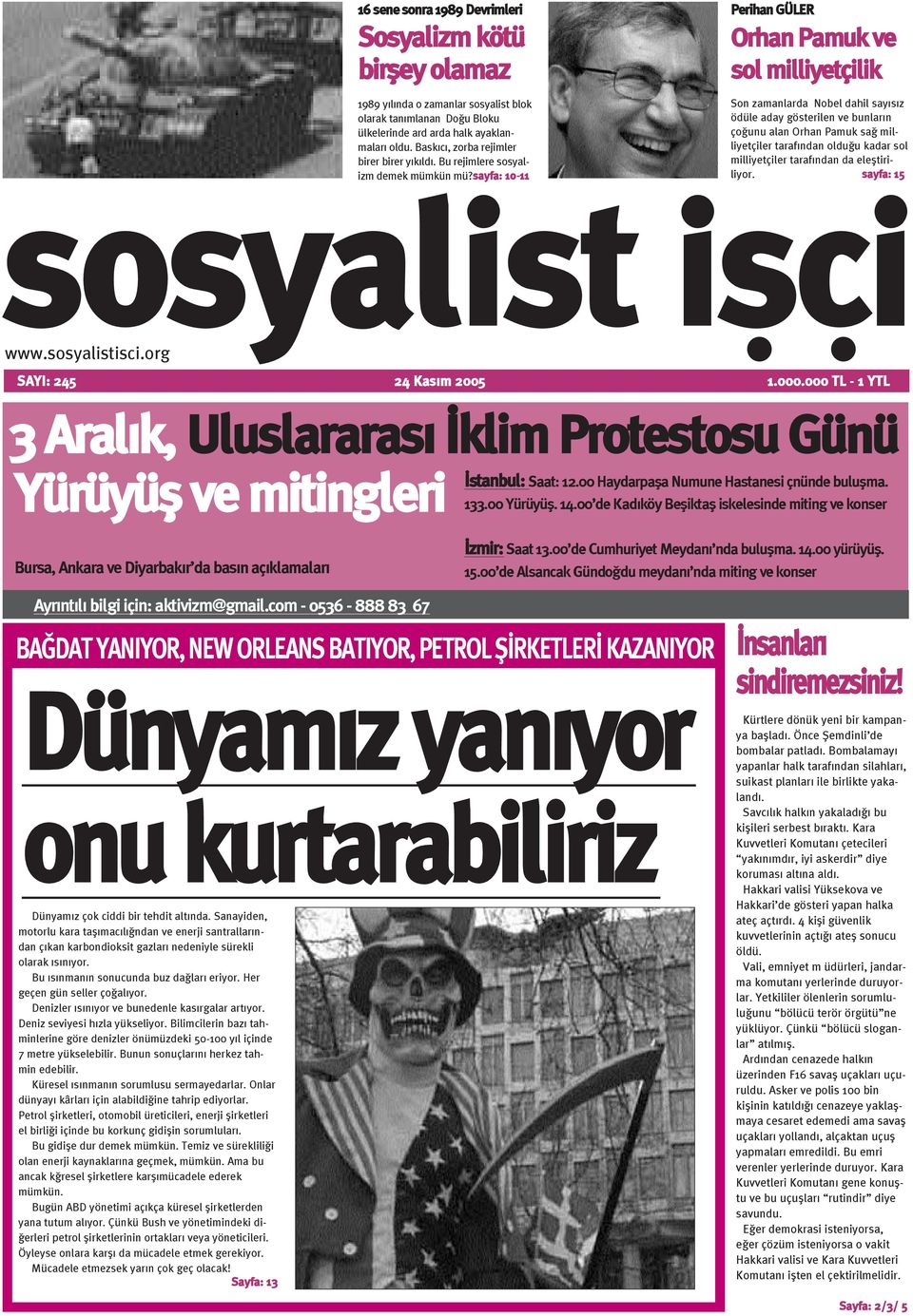 sayfa: 10-11 Perihan GÜLER Orhan Pamuk ve sol milliyetçilik Son zamanlarda Nobel dahil sayýsýz ödüle aday gösterilen ve bunlarýn çoðunu alan Orhan Pamuk sað milliyetçiler tarafýndan olduðu kadar sol