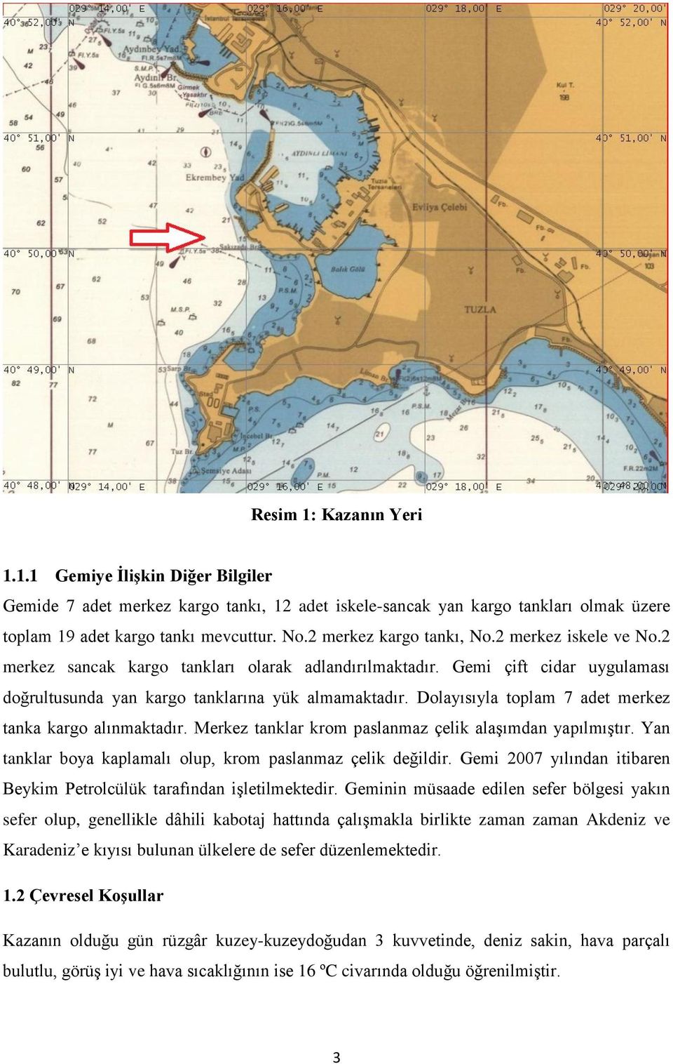 Dolayısıyla toplam 7 adet merkez tanka kargo alınmaktadır. Merkez tanklar krom paslanmaz çelik alaşımdan yapılmıştır. Yan tanklar boya kaplamalı olup, krom paslanmaz çelik değildir.