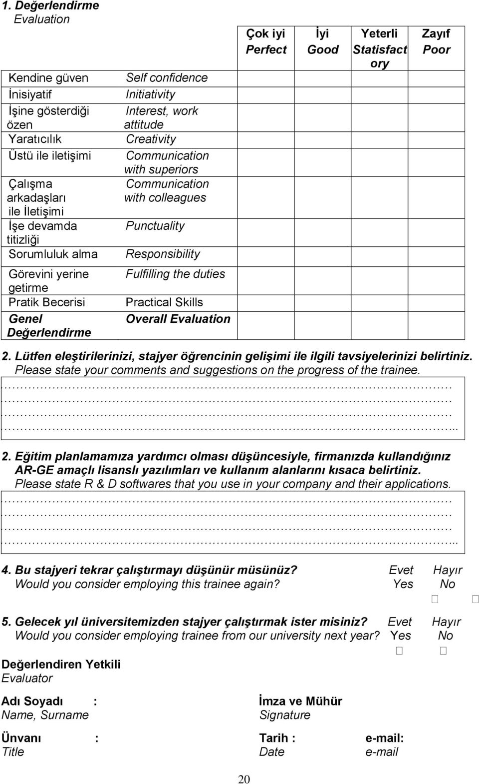 Fulfilling the duties Practical Skills Overall Evaluation Çok iyi İyi Yeterli Zayıf Perfect Good Statisfact Poor ory 2.