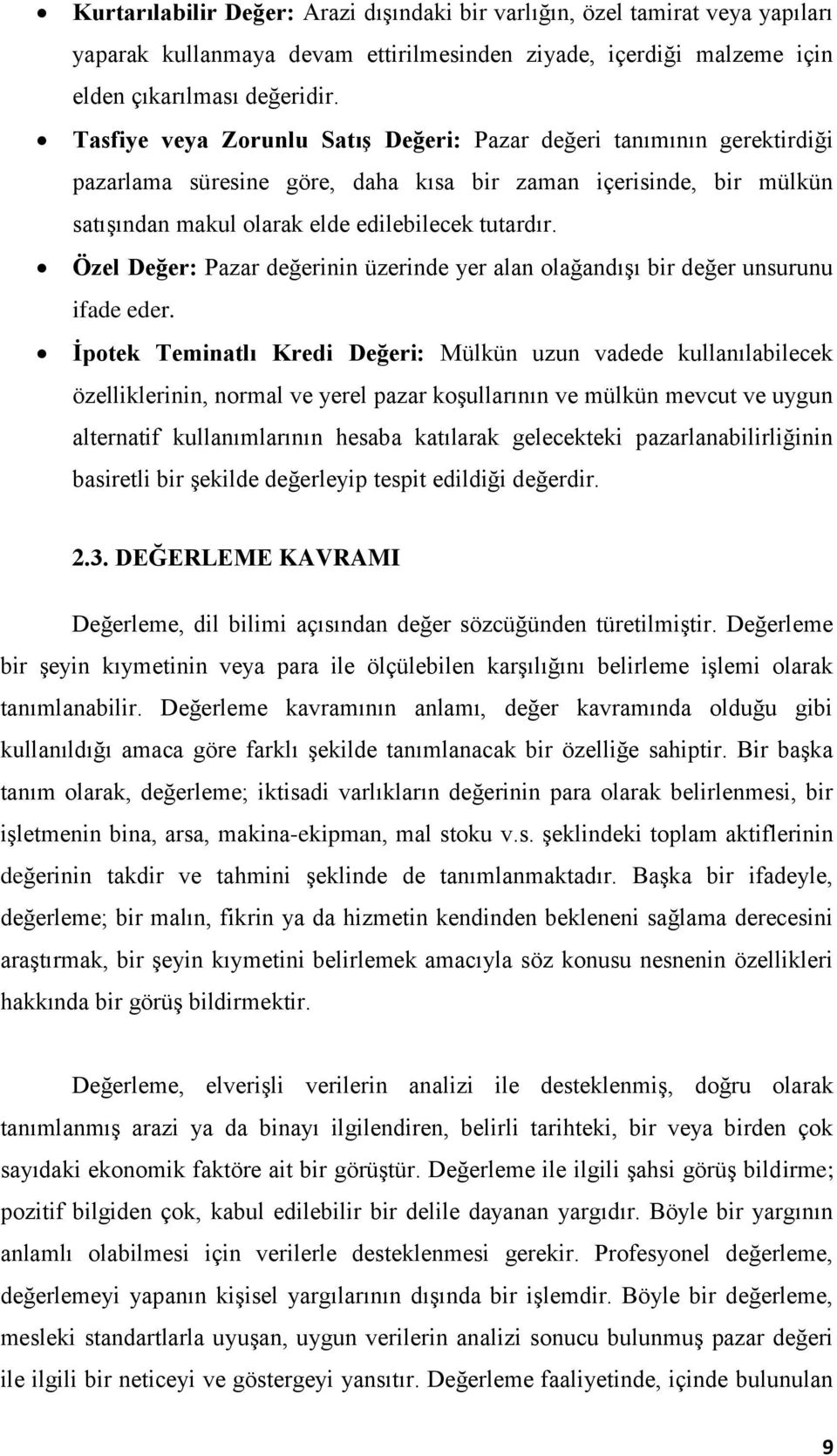 Özel Değer: Pazar değerinin üzerinde yer alan olağandışı bir değer unsurunu ifade eder.