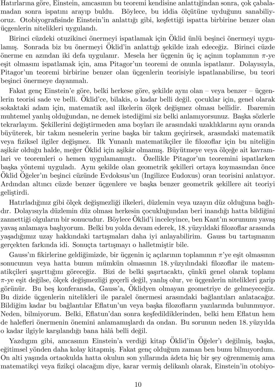 irinci cüzdeki otuzikinci önermeyi ispatlamak için Öklid ünlü beşinci önermeyi uygulamış. Sonrada biz bu önermeyi Öklid in anlattığı şekilde izah edeceğiz.