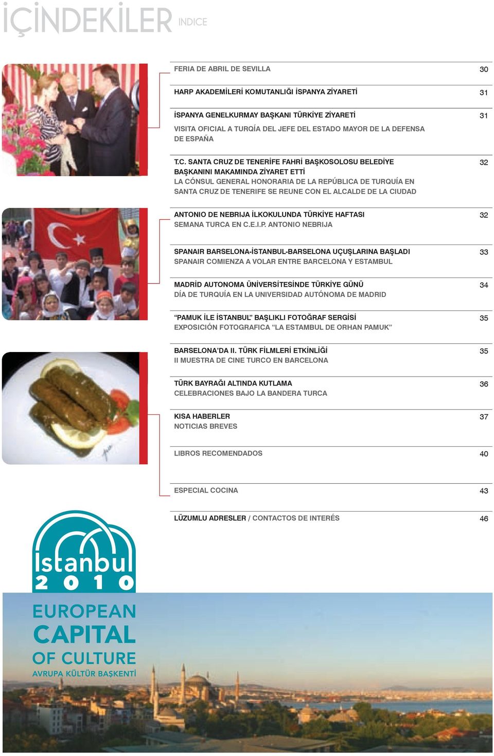 SANTA CRUZ DE TENERİFE FAHRİ BAŞKOSOLOSU BELEDİYE BAŞKANINI MAKAMINDA ZİYARET ETTİ LA CÓNSUL GENERAL HONORARIA DE LA REPÚBLICA DE TURQUÍA EN SANTA CRUZ DE TENERIFE SE REUNE CON EL ALCALDE DE LA