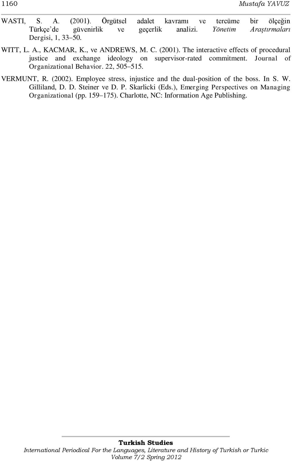 The interactive effects of procedural justice and exchange ideology on supervisor-rated commitment. Journal of Organizational Behavior. 22, 505 515.