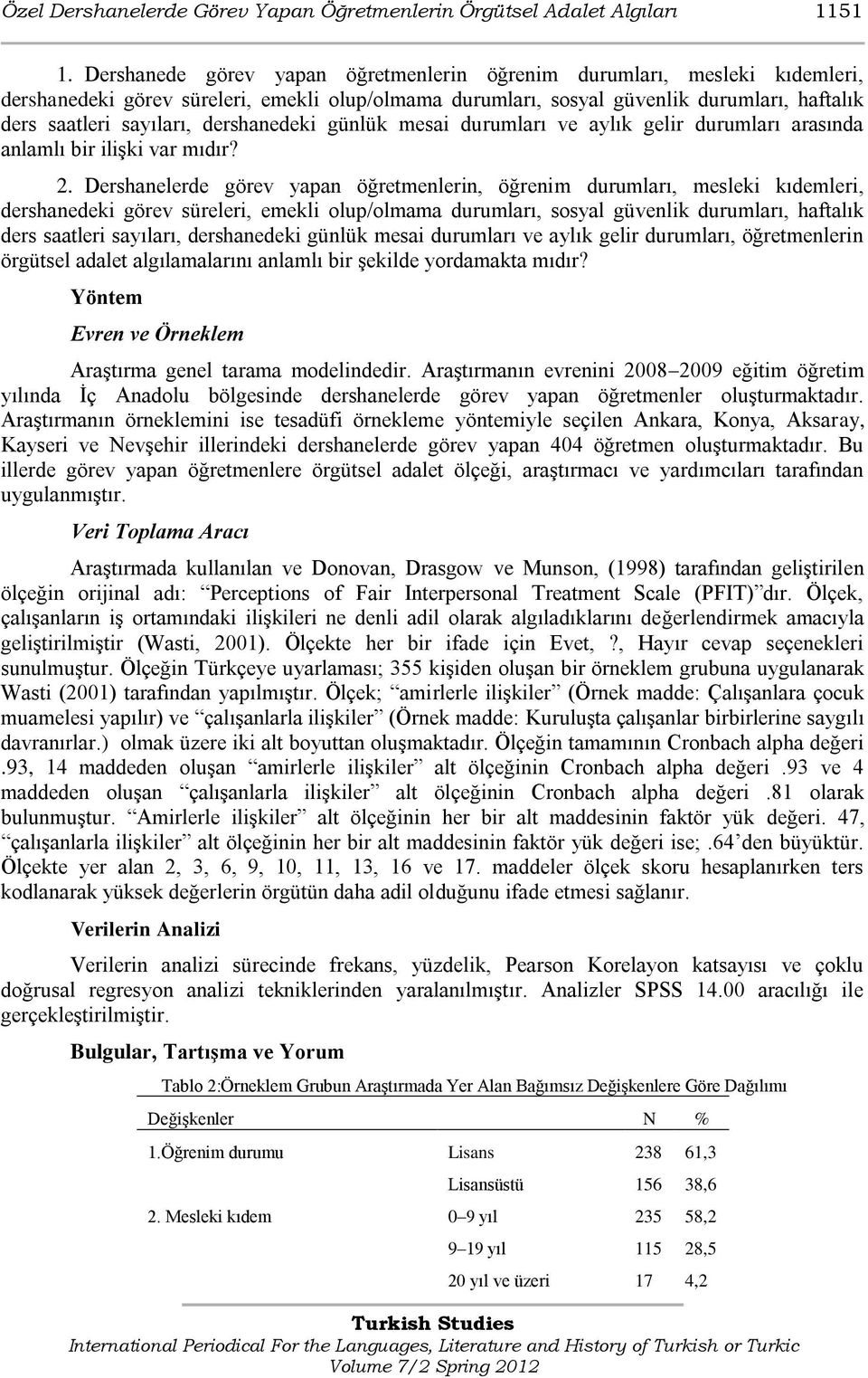 dershanedeki günlük mesai durumları ve aylık gelir durumları arasında anlamlı bir iliģki var mıdır? 2.