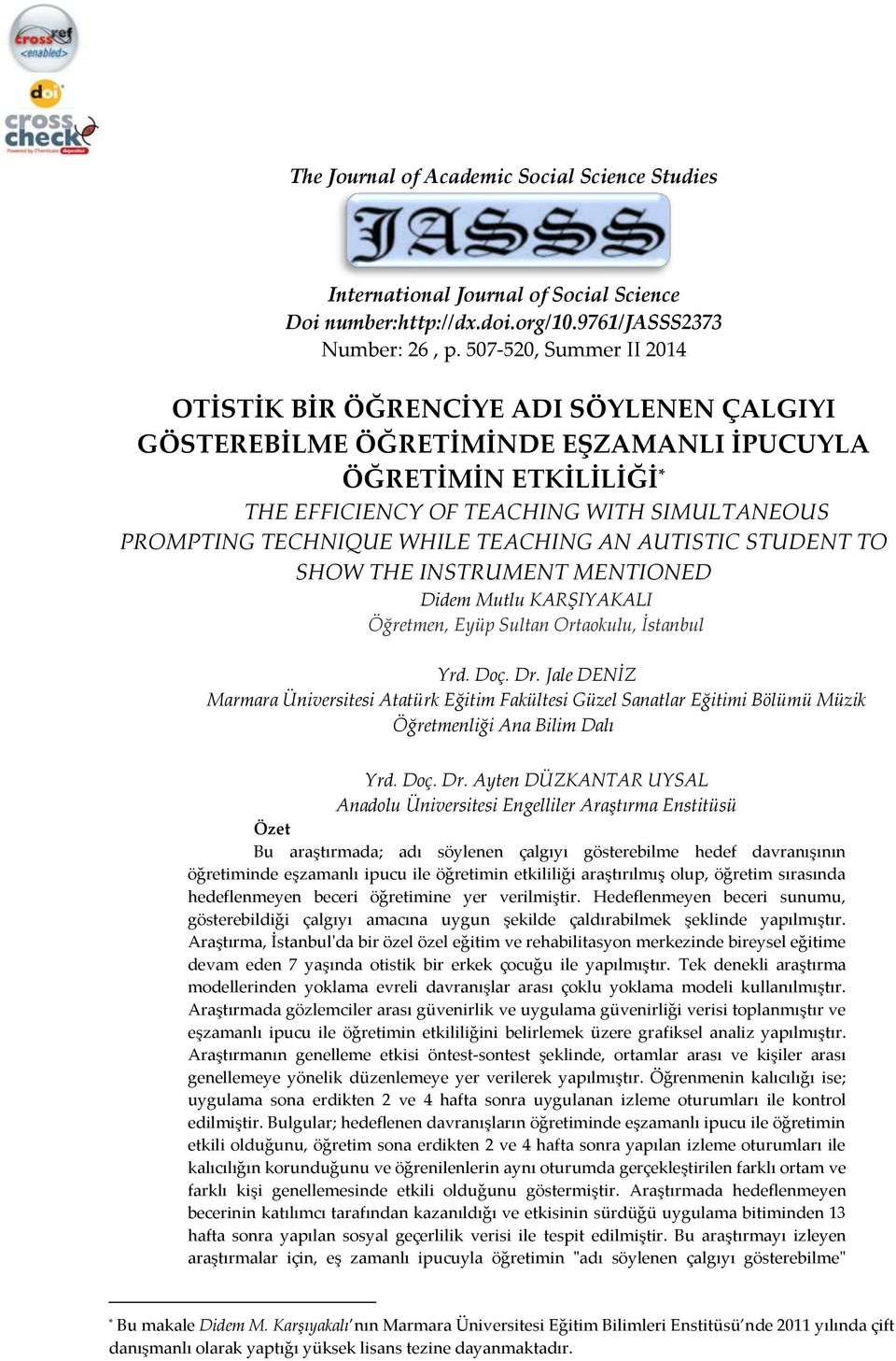 WHILE TEACHING AN AUTISTIC STUDENT TO SHOW THE INSTRUMENT MENTIONED Didem Mutlu KARŞIYAKALI Öğretmen, Eyüp Sultan Ortaokulu, İstanbul Yrd. Doç. Dr.