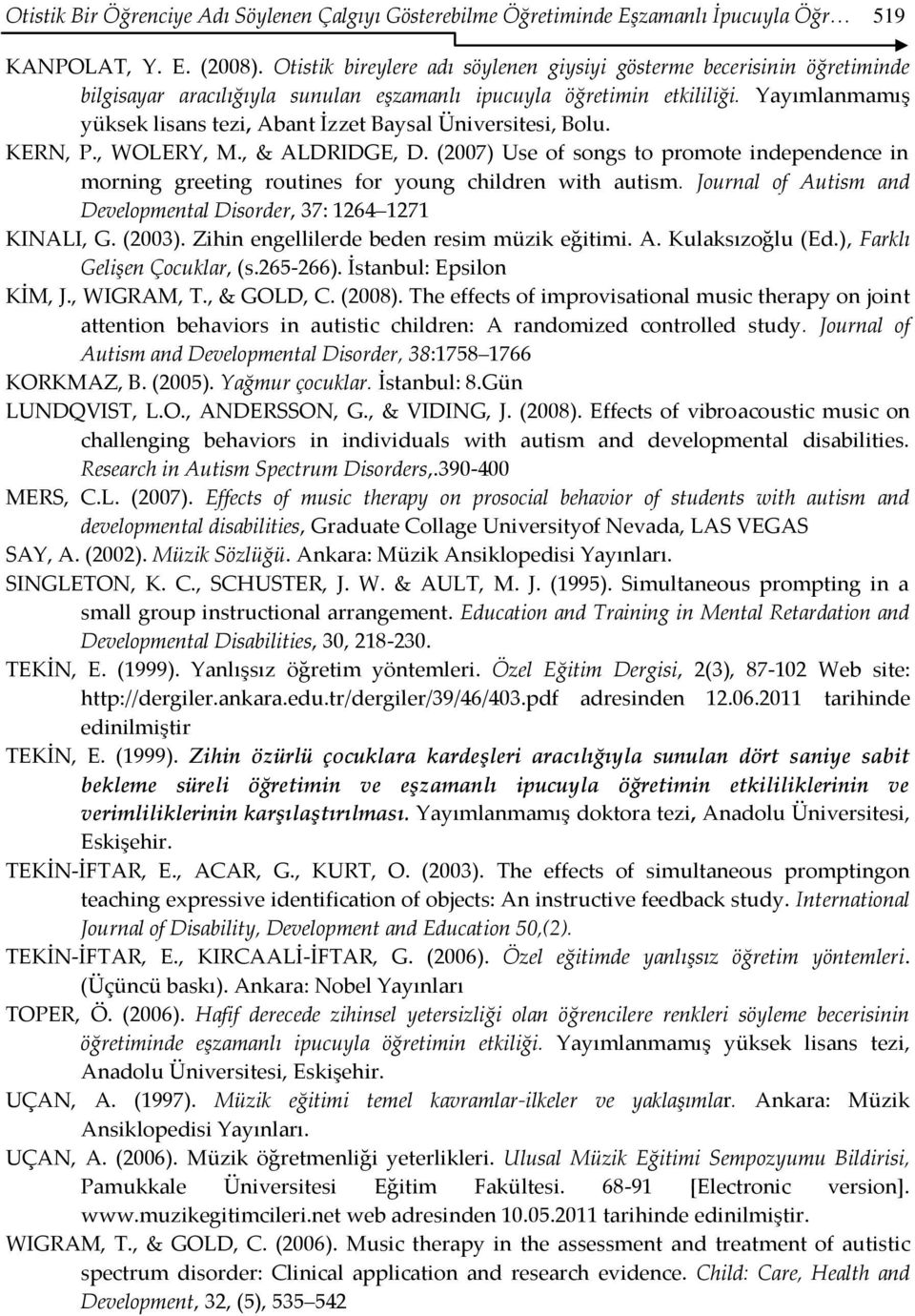 Yayımlanmamış yüksek lisans tezi, Abant İzzet Baysal Üniversitesi, Bolu. KERN, P., WOLERY, M., & ALDRIDGE, D.