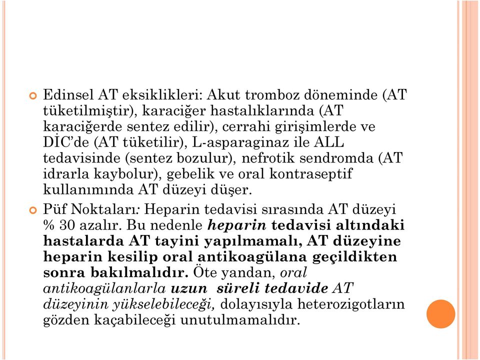 Püf Noktaları: Heparin tedavisi sırasında AT düzeyi % 30 azalır.