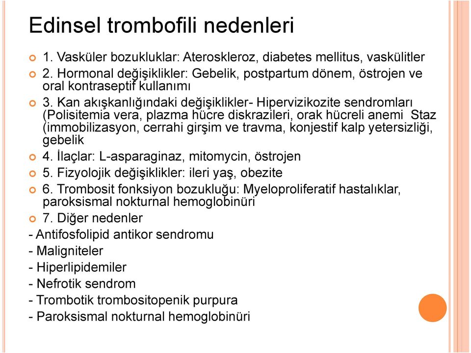 yetersizliği, gebelik 4. İlaçlar: L-asparaginaz, mitomycin, östrojen 5. Fizyolojik değişiklikler: ileri yaş, obezite 6.