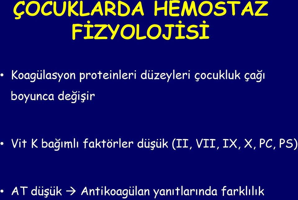 değişir Vit K bağımlı faktörler düşük (II, VII,