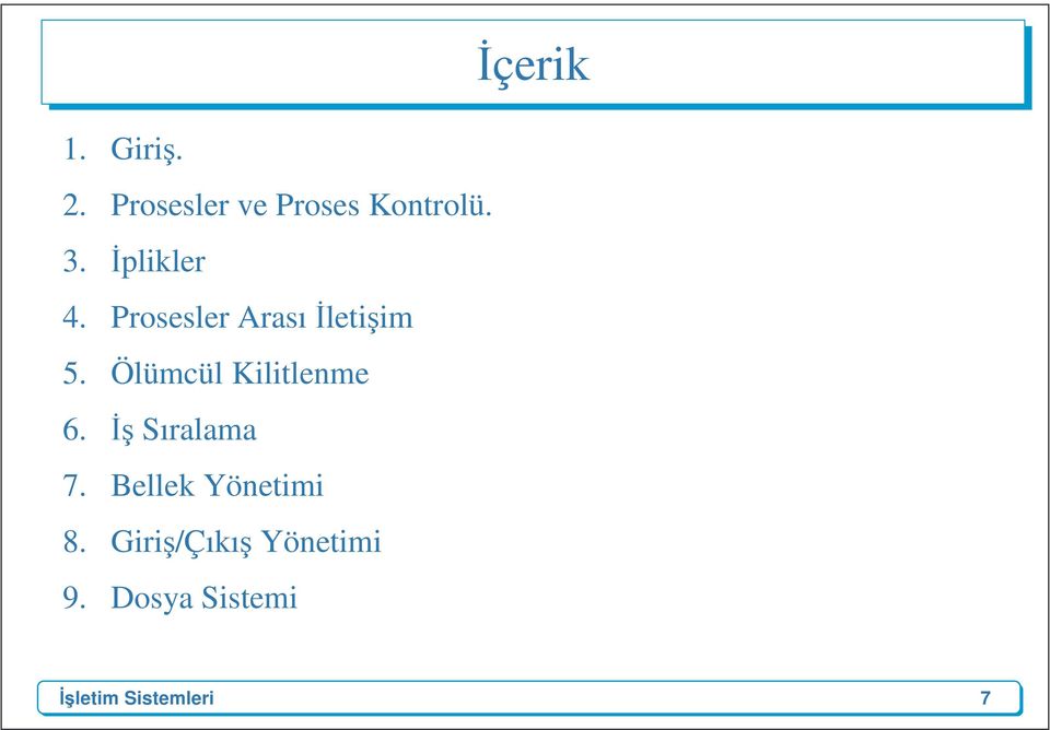 Ölümcül Kilitlenme 6. İş Sıralama 7.