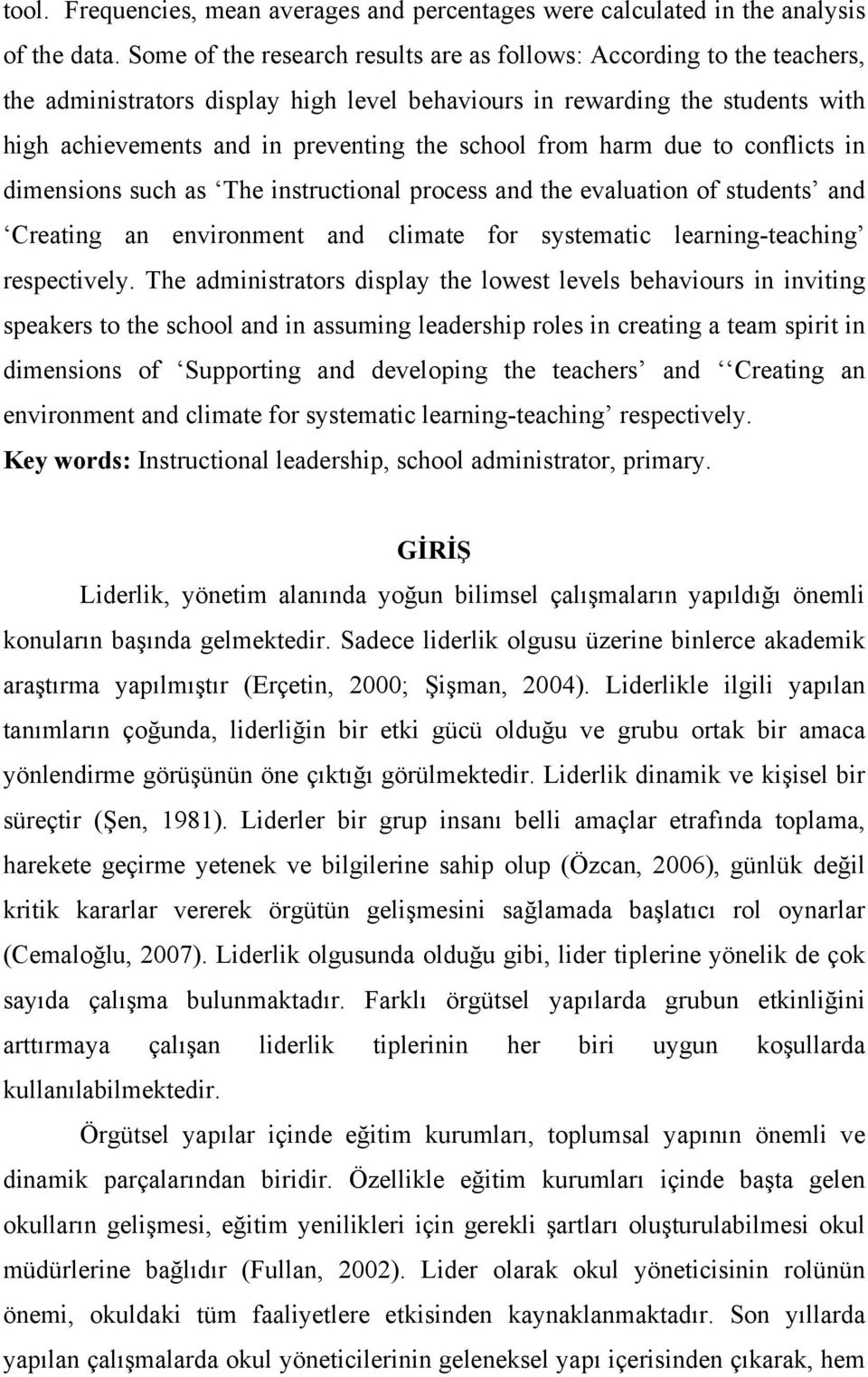 from harm due to conflicts in dimensions such as The instructional process and the evaluation of students and Creating an environment and climate for systematic learning-teaching respectively.