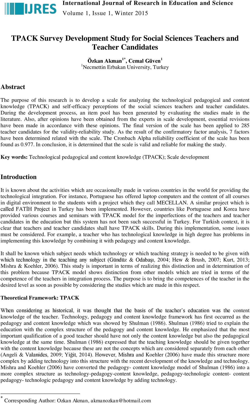 perceptions of the social sciences teachers and teacher candidates. During the development process, an item pool has been generated by evaluating the studies made in the literature.