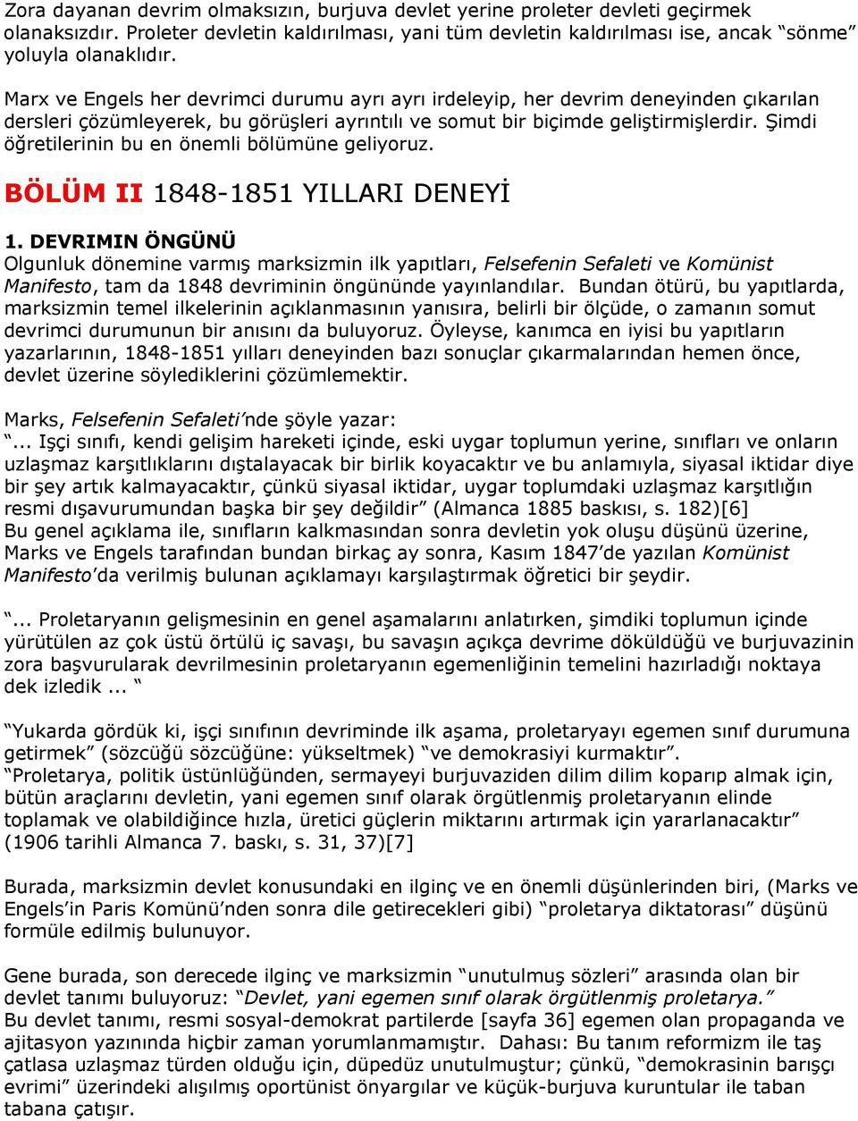 Şimdi öğretilerinin bu en önemli bölümüne geliyoruz. BÖLÜM II 1848-1851 YILLARI DENEYİ 1.