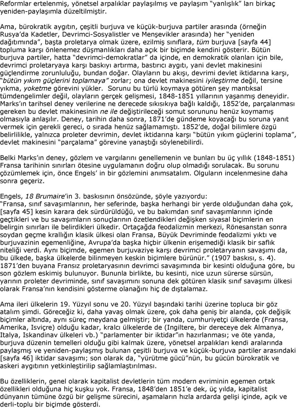 üzere, ezilmiş sınıflara, tüm burjuva [sayfa 44] topluma karşı önlenemez düşmanlıkları daha açık bir biçimde kendini gösterir.