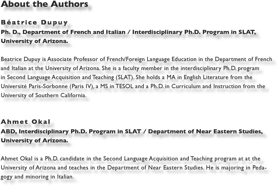 She holds a MA in English Literature from the Université Paris-Sorbonne (Paris IV), a MS in TESOL and a Ph.D. in Curriculum and Instruction from the University of Southern California.