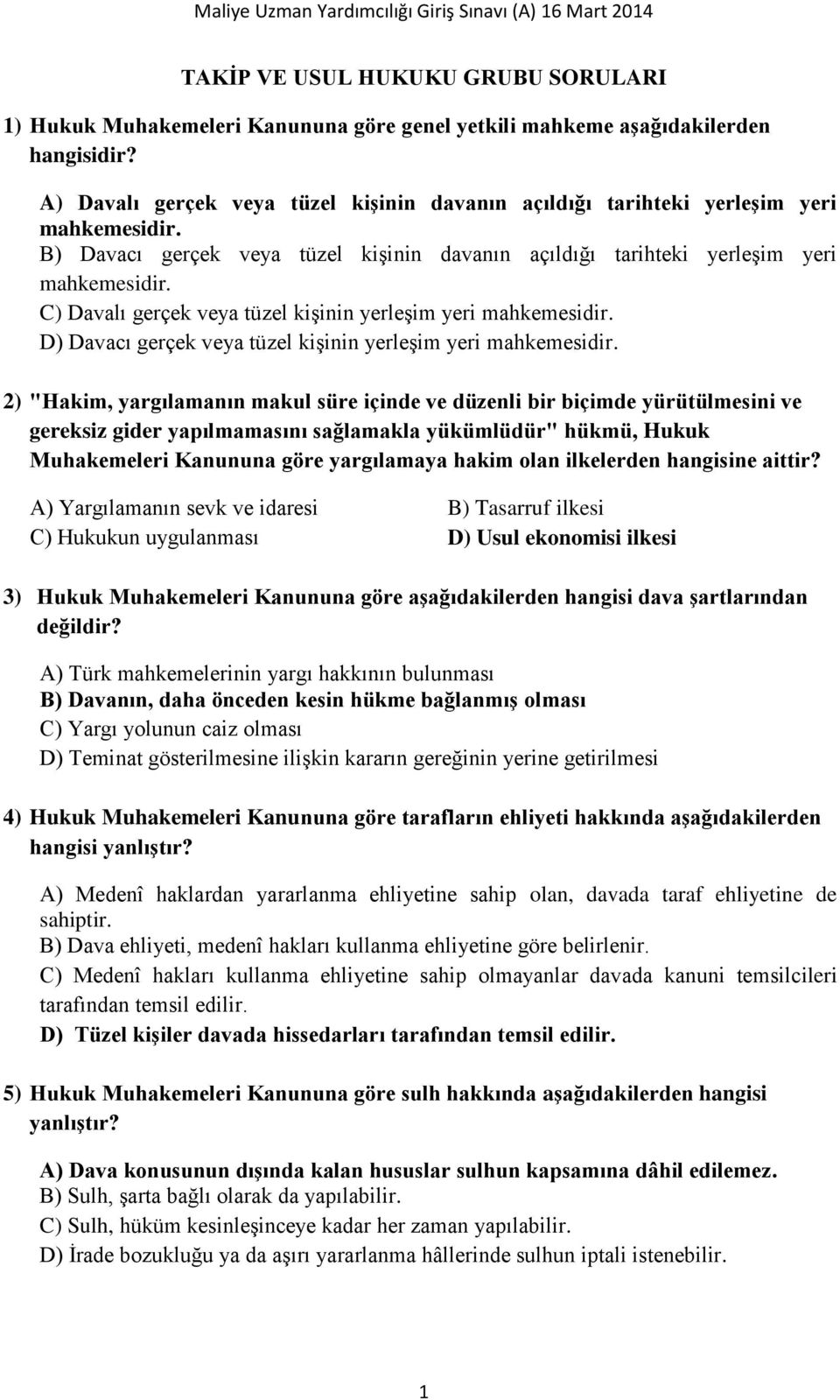 C) Davalı gerçek veya tüzel kişinin yerleşim yeri mahkemesidir. D) Davacı gerçek veya tüzel kişinin yerleşim yeri mahkemesidir.