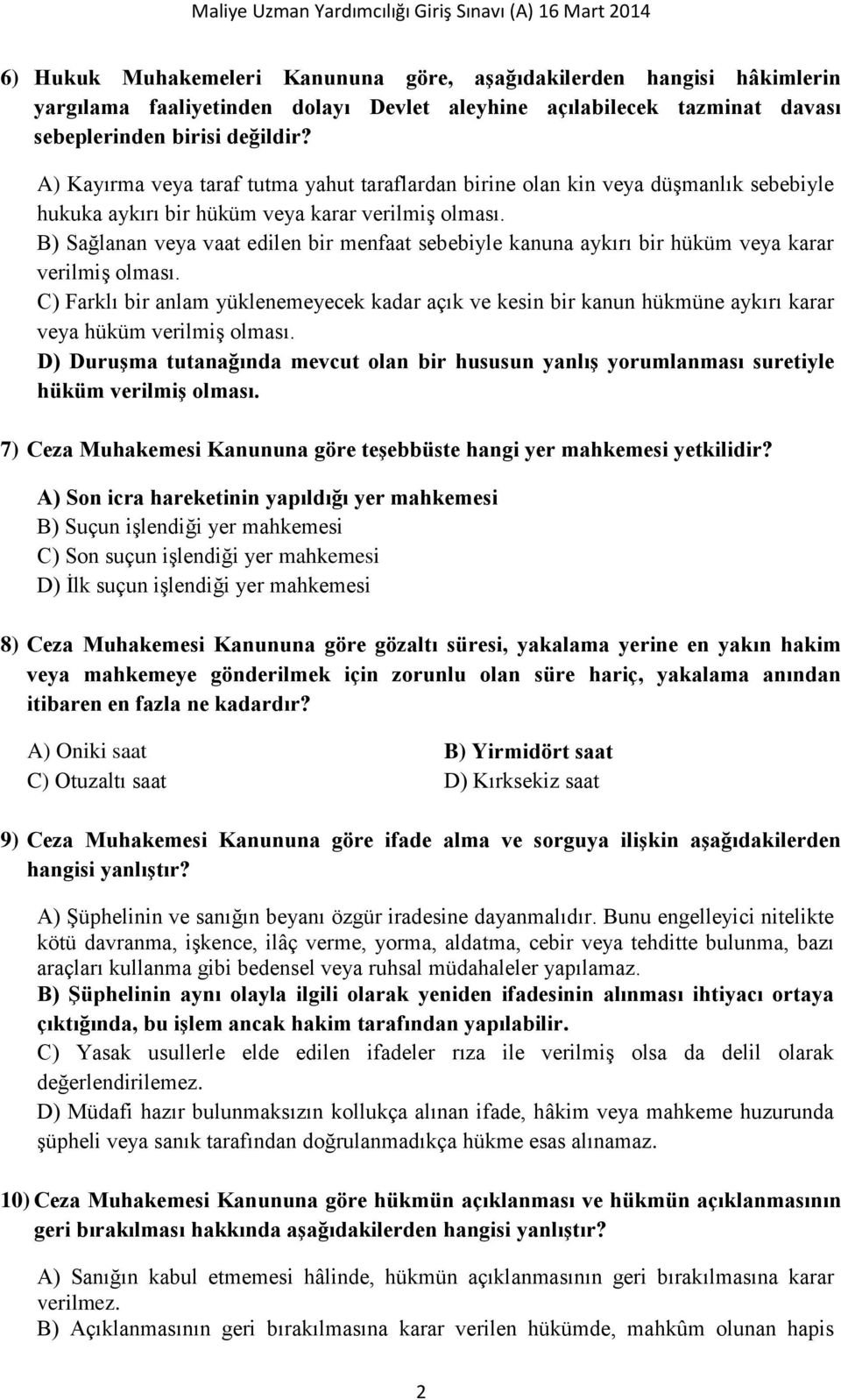 B) Sağlanan veya vaat edilen bir menfaat sebebiyle kanuna aykırı bir hüküm veya karar verilmiş olması.