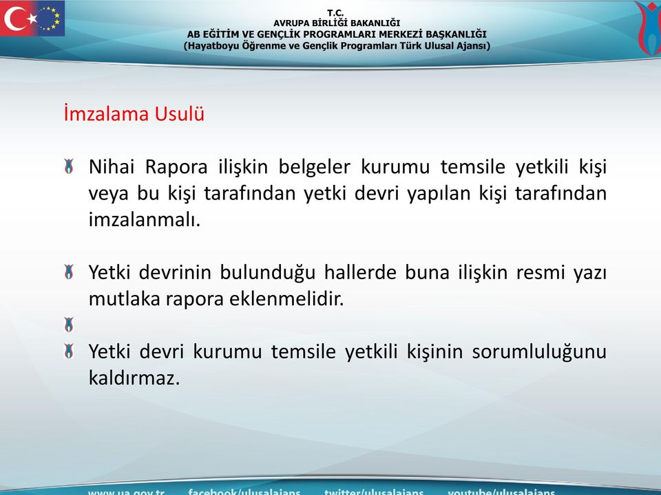 Yetki devrinin bulunduğu hallerde buna ilişkin resmi yazı mutlaka rapora