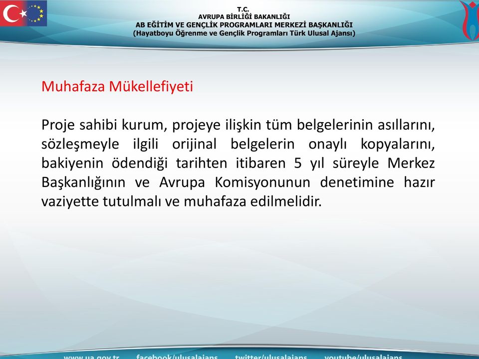 bakiyenin ödendiği tarihten itibaren 5 yıl süreyle Merkez Başkanlığının ve