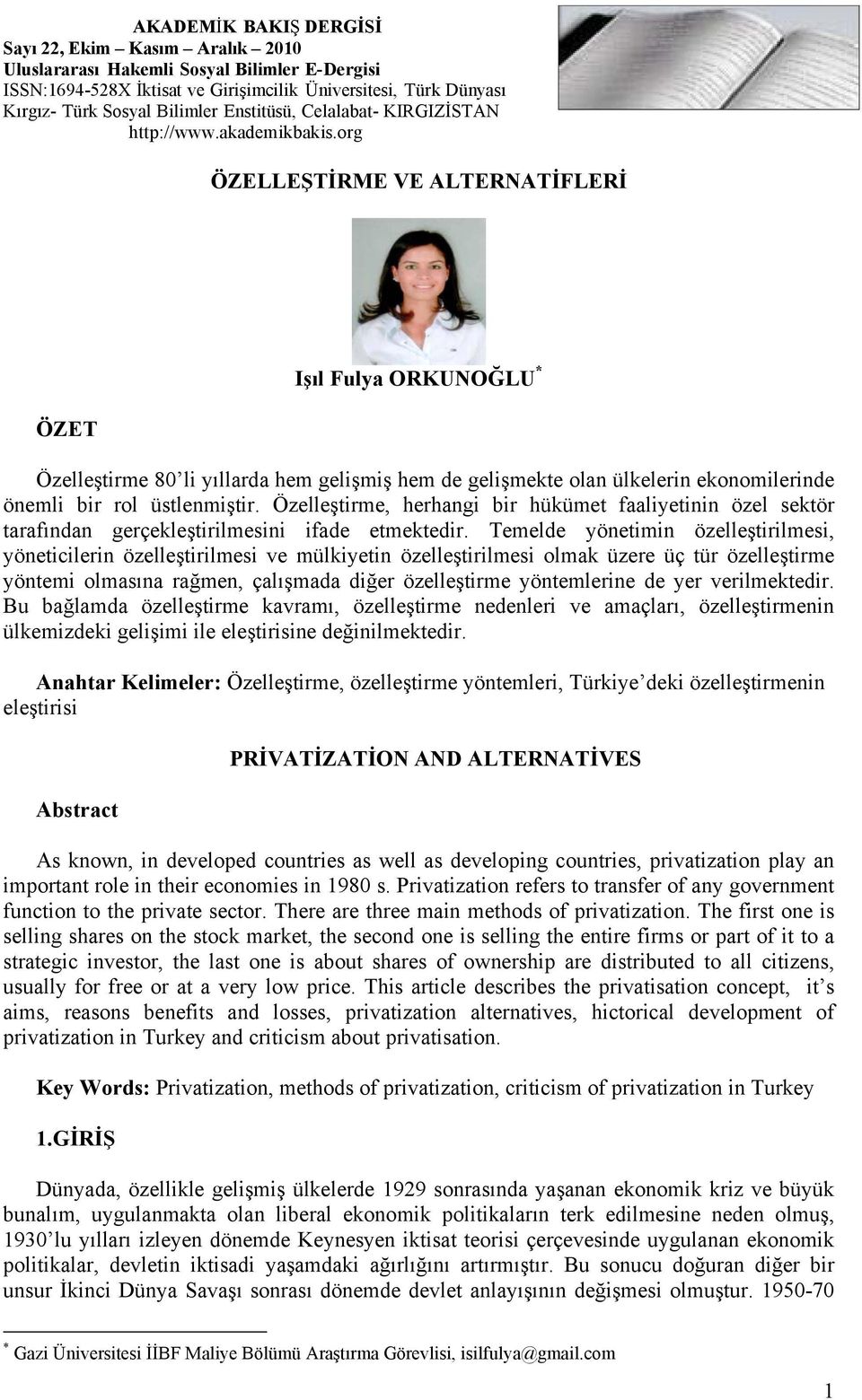 Temelde yönetimin özelleştirilmesi, yöneticilerin özelleştirilmesi ve mülkiyetin özelleştirilmesi olmak üzere üç tür özelleştirme yöntemi olmasına rağmen, çalışmada diğer özelleştirme yöntemlerine de