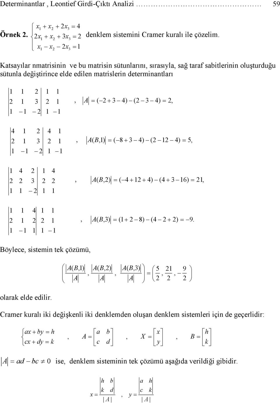 determitlrı ) ( ) ( ) ( ) 8 ( ) ( 6) ( ) ( ) (. 9 ) ( 8) ( ) ( öylece sistemi tek çözümü 9 ) ( ) ( ) ( olrk elde edilir.