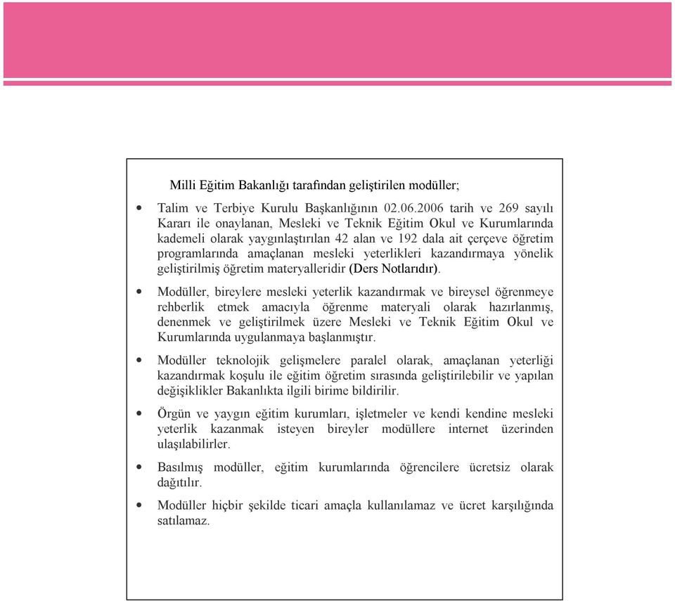 yeterlikleri kazandırmaya yönelik geliştirilmiş öğretim materyalleridir (Ders Notlarıdır).