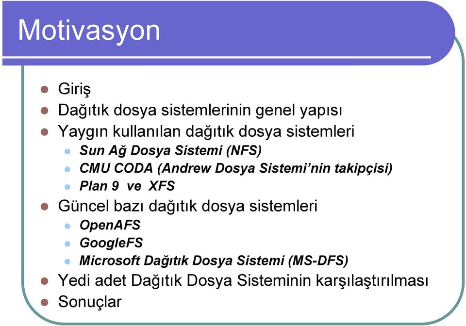 takipçisi) Plan 9 ve XFS Güncel bazı dağıtık dosya sistemleri OpenAFS GoogleFS