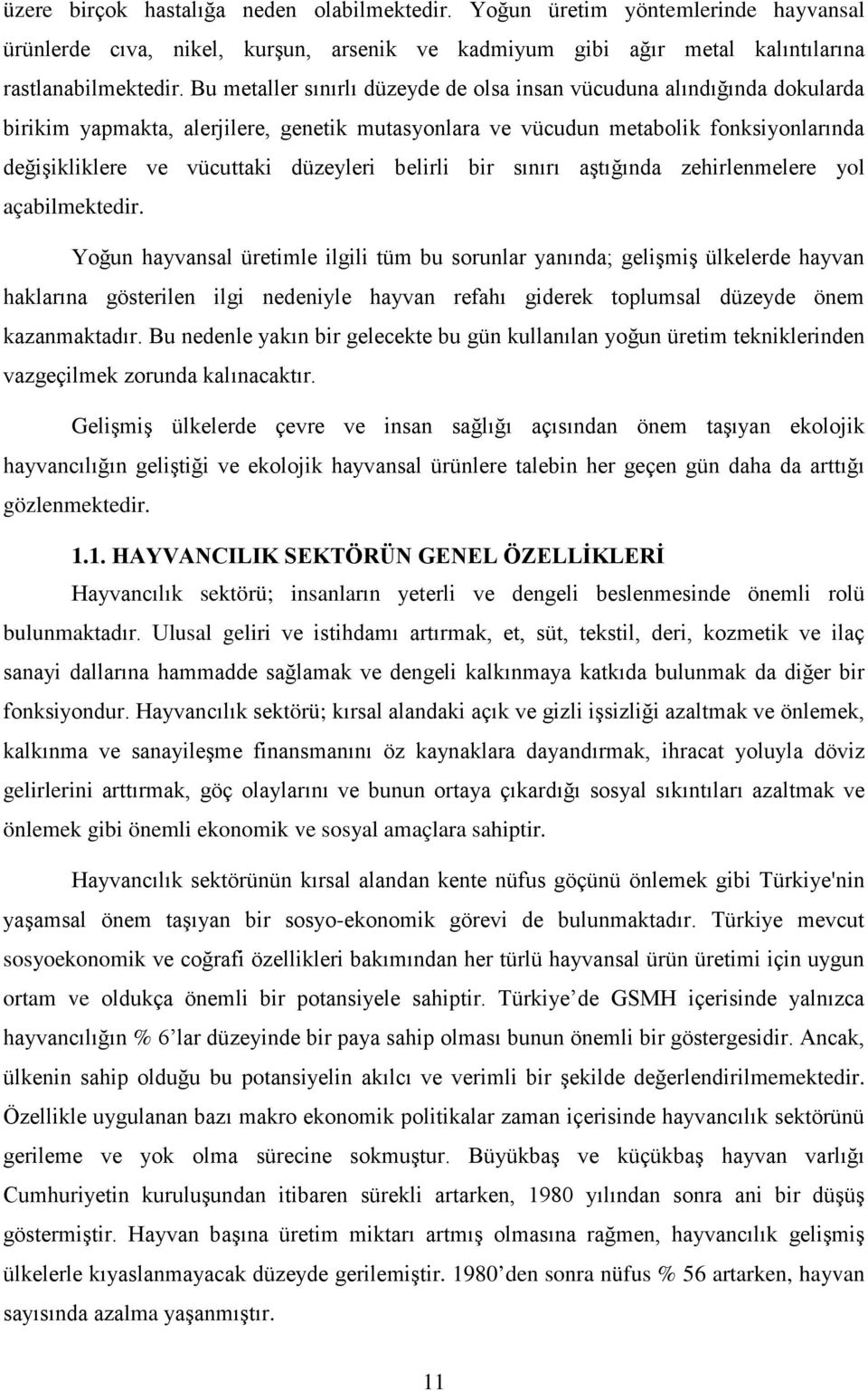 belirli bir sınırı aştığında zehirlenmelere yol açabilmektedir.