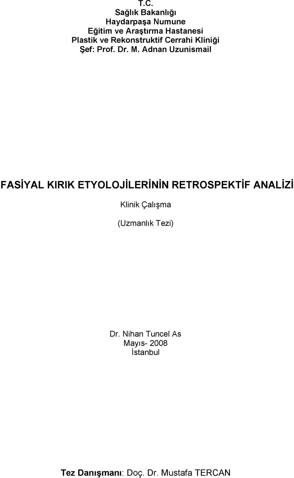 Adnan Uzunismail FASİYAL KIRIK ETYOLOJİLERİNİN RETROSPEKTİF ANALİZİ Klinik