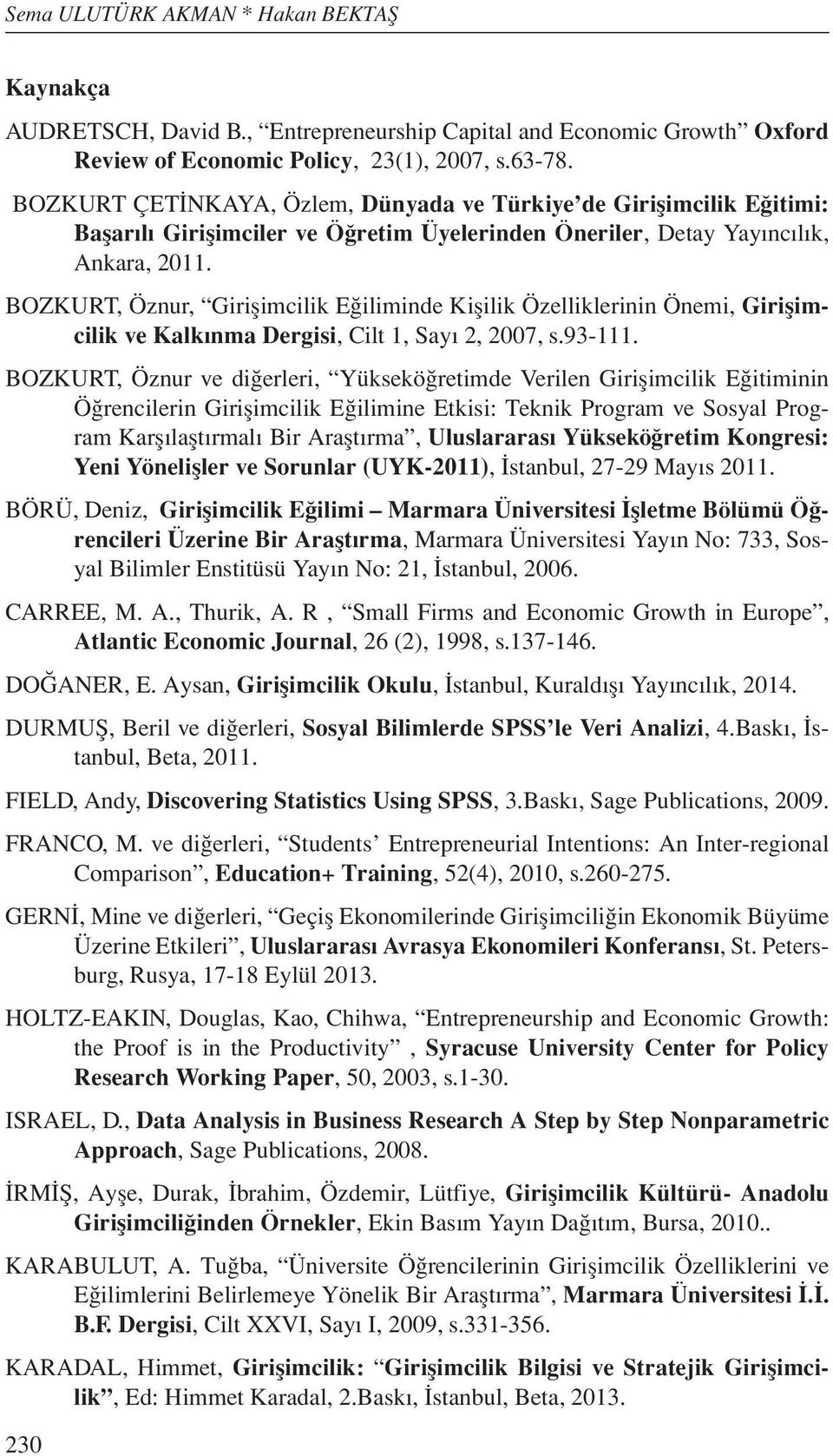 BOZKURT, Öznur, Girişimcilik Eğiliminde Kişilik Özelliklerinin Önemi, Girişimcilik ve Kalkınma Dergisi, Cilt 1, Sayı 2, 2007, s.93-111.