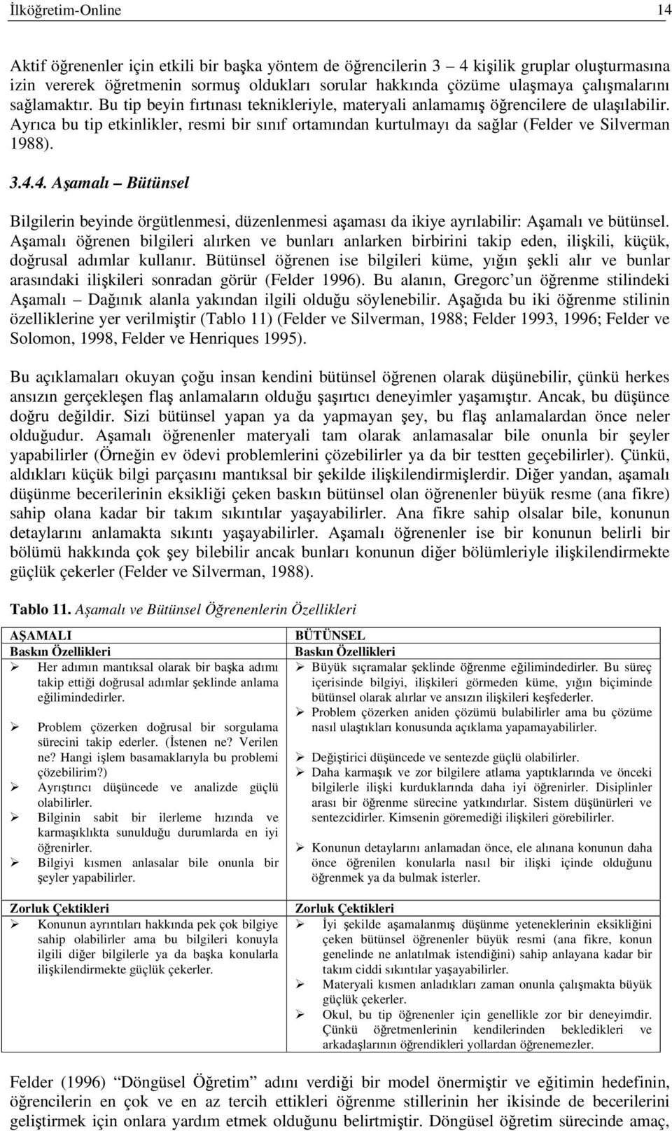 4.4. Aamalı Bütünsel Bilgilerin beyinde örgütlenmesi, düzenlenmesi aaması da ikiye ayrılabilir: Aamalı ve bütünsel.