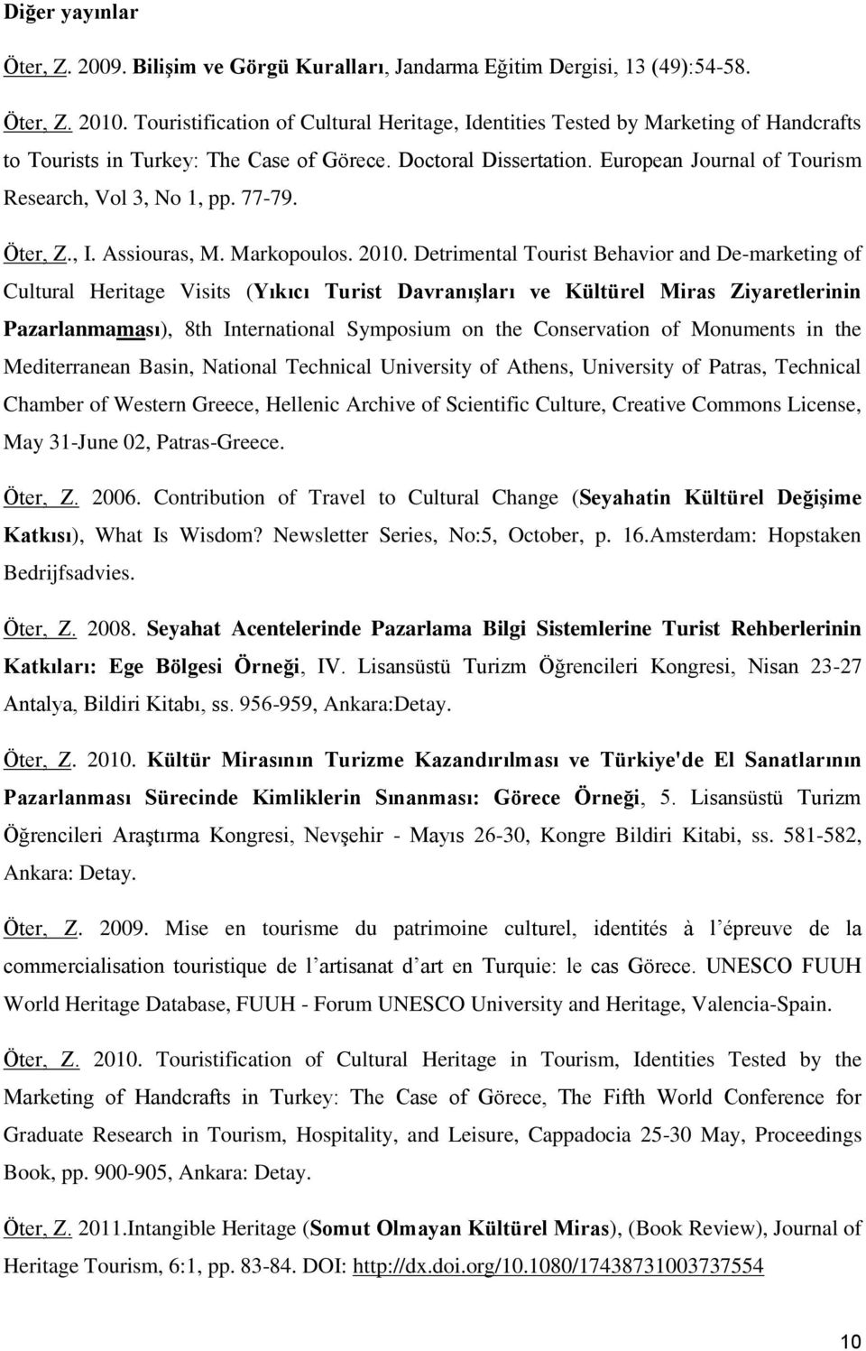 European Journal of Tourism Research, Vol 3, No 1, pp. 77-79. Öter, Z., I. Assiouras, M. Markopoulos. 2010.