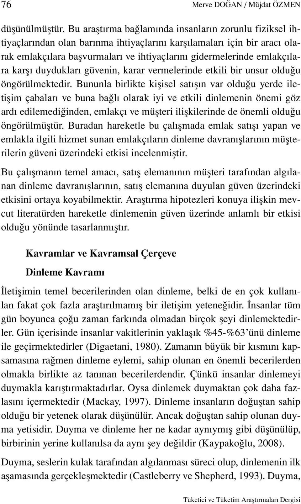 karşı duydukları güvenin, karar vermelerinde etkili bir unsur olduğu öngörülmektedir.