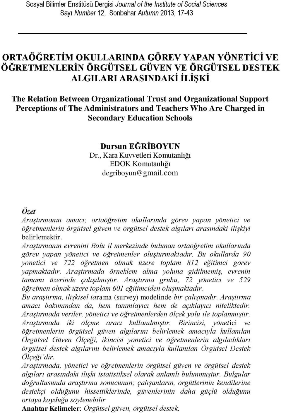 Education Schools Dursun EĞRİBOYUN Dr., Kara Kuvvetleri Komutanlığı EDOK Komutanlığı degriboyun@gmail.