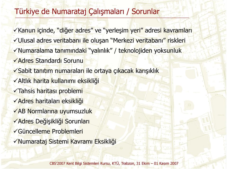 Sorunu Sabit tanıtım numaraları ile ortaya çıkacak karışıklık Altlık harita kullanımı eksikliği Tahsis haritası problemi