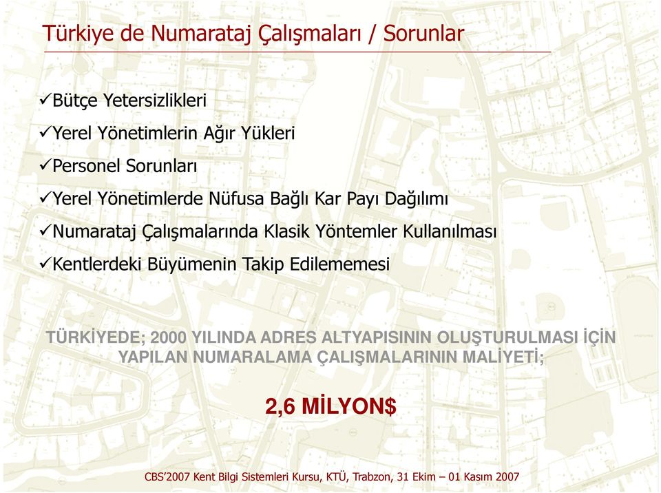 Çalışmalarında Klasik Yöntemler Kullanılması Kentlerdeki Büyümenin Takip Edilememesi