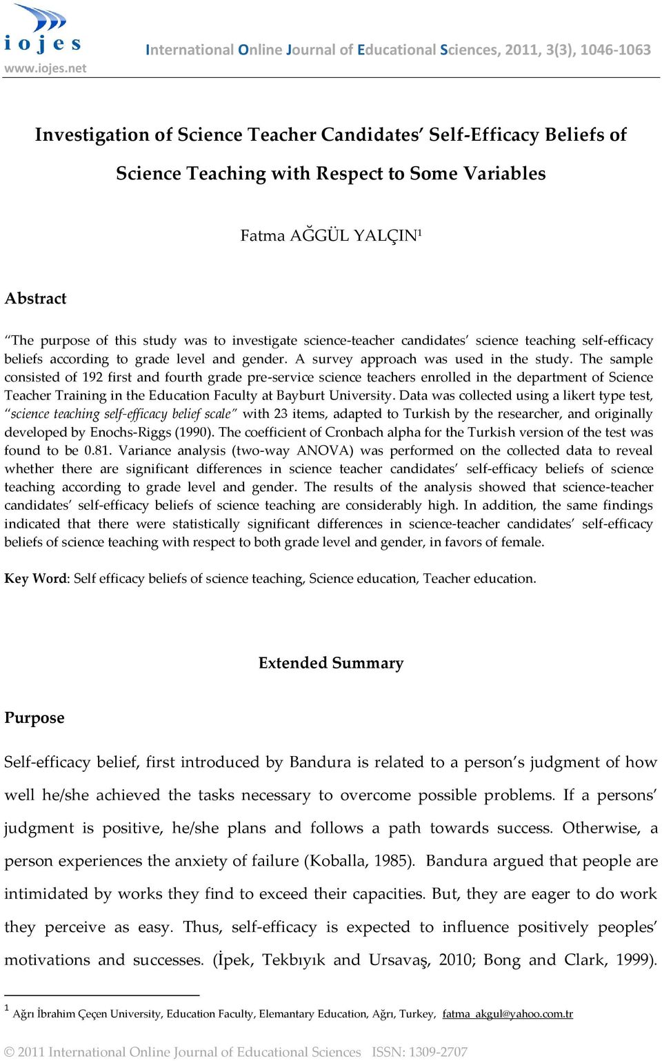 Fatma AĞGÜL YALÇIN 1 Abstract The purpose of this study was to investigate science-teacher candidates science teaching self-efficacy beliefs according to grade level and gender.