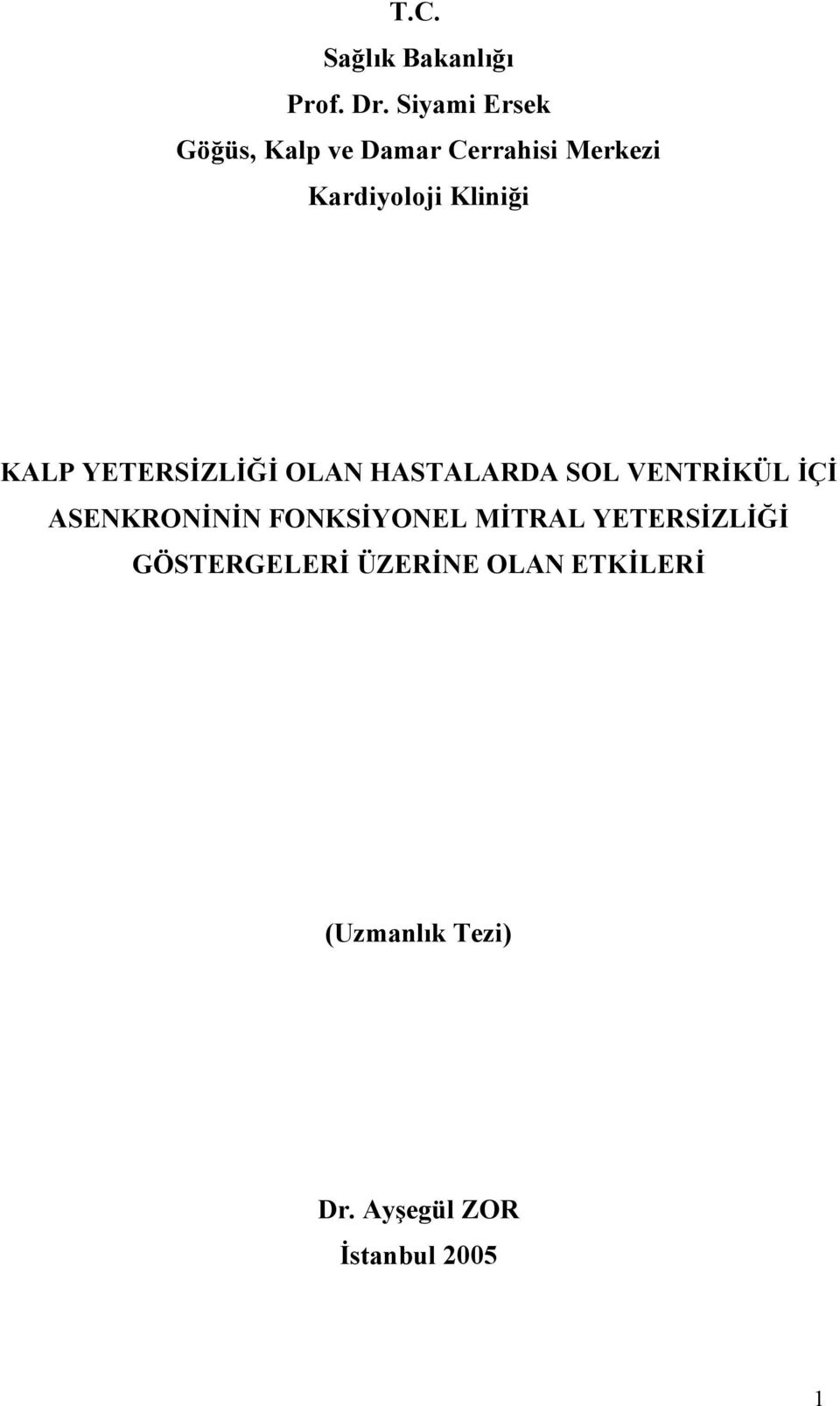 Kliniği KALP YETERSİZLİĞİ OLAN HASTALARDA SOL VENTRİKÜL İÇİ