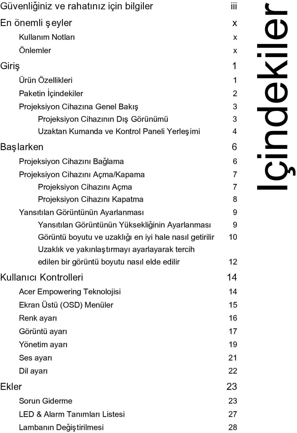 Yansýtýlan Görüntünün Ayarlanmasý 9 Yansýtýlan Görüntünün Yüksekliðinin Ayarlanmasý 9 Görüntü boyutu ve uzaklýðý en iyi hale nasýl getirilir 10 Uzaklýk ve yakýnlaþtýrmayý ayarlayarak tercih edilen