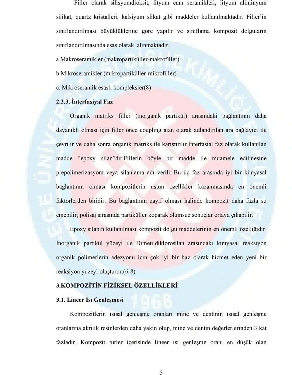 mikroseramikler (mikropartiküller-mikrofiller) c. Mikroseramik esaslı kompleksler(8) 2.2.3.