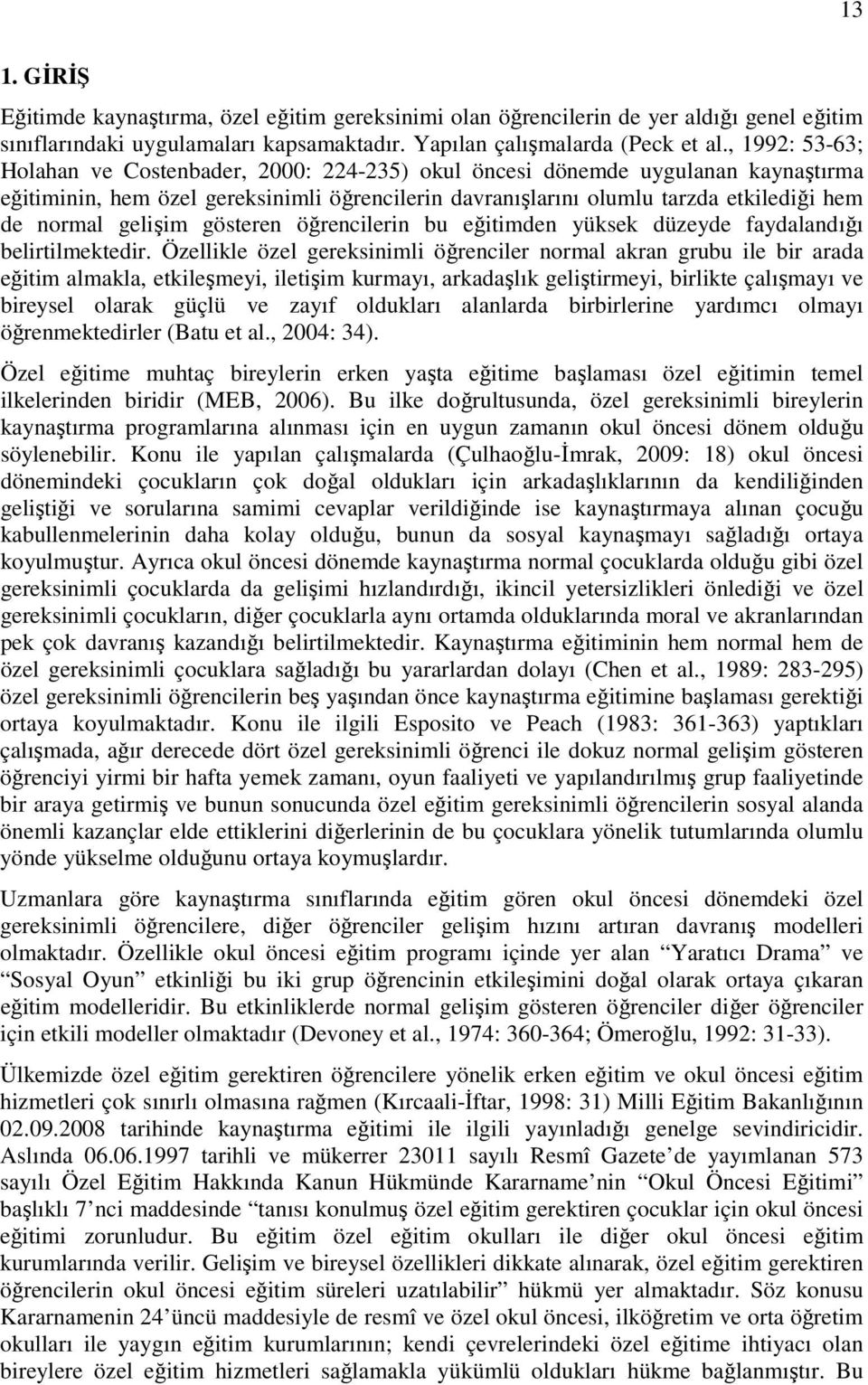 gelişim gösteren öğrencilerin bu eğitimden yüksek düzeyde faydalandığı belirtilmektedir.