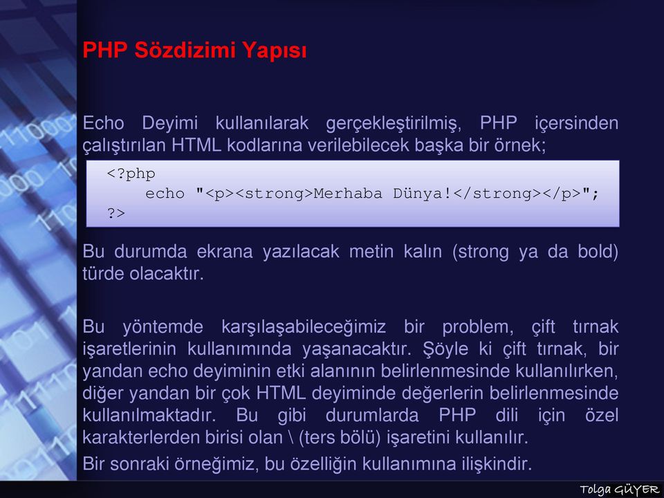 Bu yöntemde karşılaşabileceğimiz bir problem, çift tırnak işaretlerinin kullanımında yaşanacaktır.