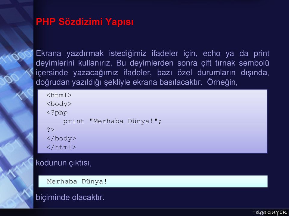 Bu deyimlerden sonra çift tırnak sembolü içersinde yazacağımız ifadeler, bazı özel durumların