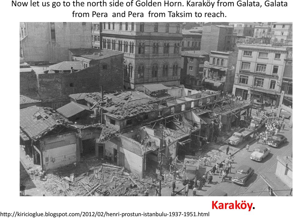 from Taksim to reach. http://kiricioglue.blogspot.