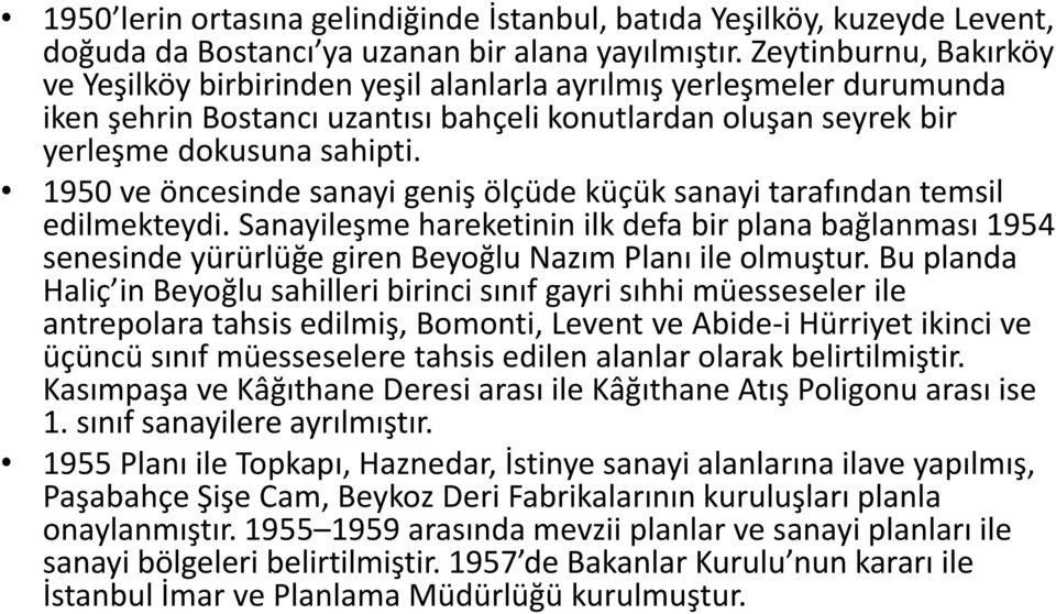 1950 ve öncesinde sanayi geniş ölçüde küçük sanayi tarafından temsil edilmekteydi.