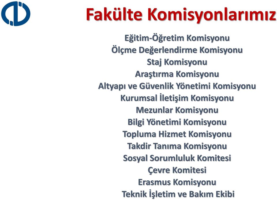 Komisyonu Mezunlar Komisyonu Bilgi Yönetimi Komisyonu Topluma Hizmet Komisyonu Takdir