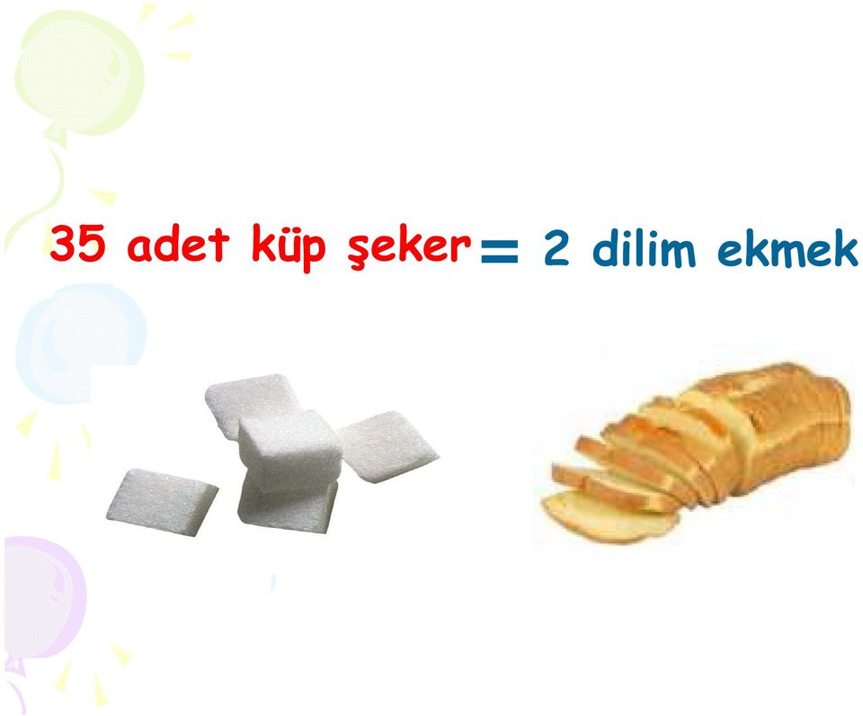 şeker= 2