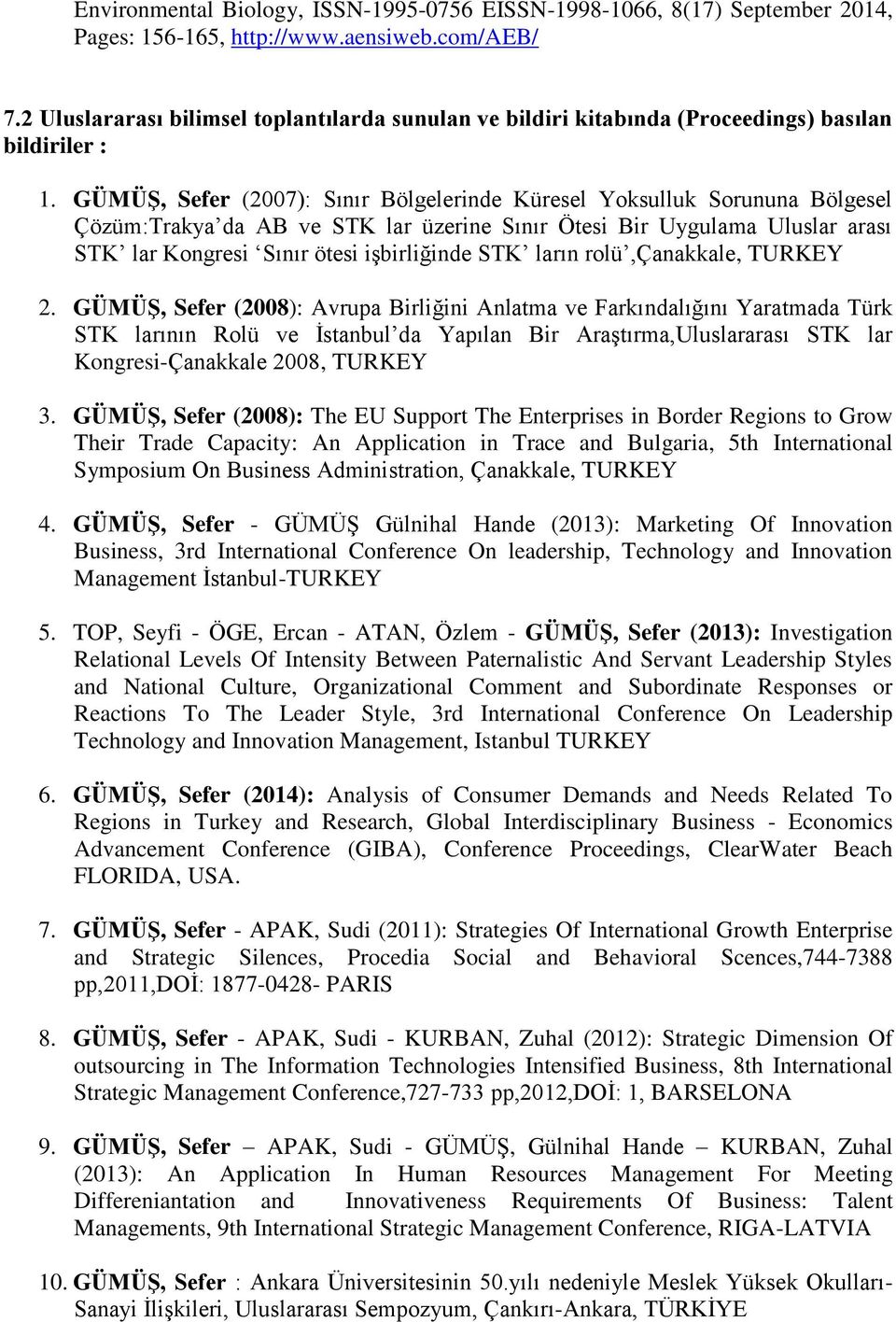 GÜMÜŞ, Sefer (2007): Sınır Bölgelerinde Küresel Yoksulluk Sorununa Bölgesel Çözüm:Trakya da AB ve STK lar üzerine Sınır Ötesi Bir Uygulama Uluslar arası STK lar Kongresi Sınır ötesi işbirliğinde STK