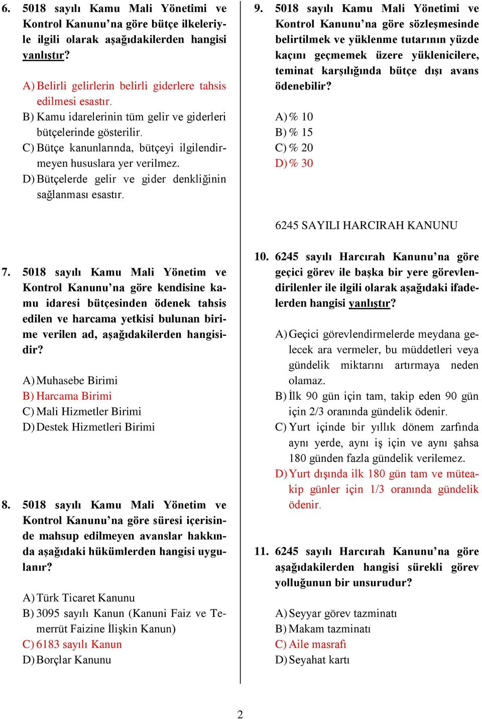 9. 5018 sayılı Kamu Mali Yönetimi ve Kontrol Kanunu na göre sözleşmesinde belirtilmek ve yüklenme tutarının yüzde kaçını geçmemek üzere yüklenicilere, teminat karşılığında bütçe dışı avans ödenebilir?